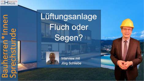 Lüftung? Fluch oder Segen? - Interview mit Lüftungs-Experte Jörg-Uwe Schliebe