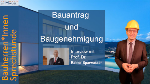 Bauantrag und Baugenehmigung - Interview mit Baurechtsexperte Prof. Dr. Sparwasser