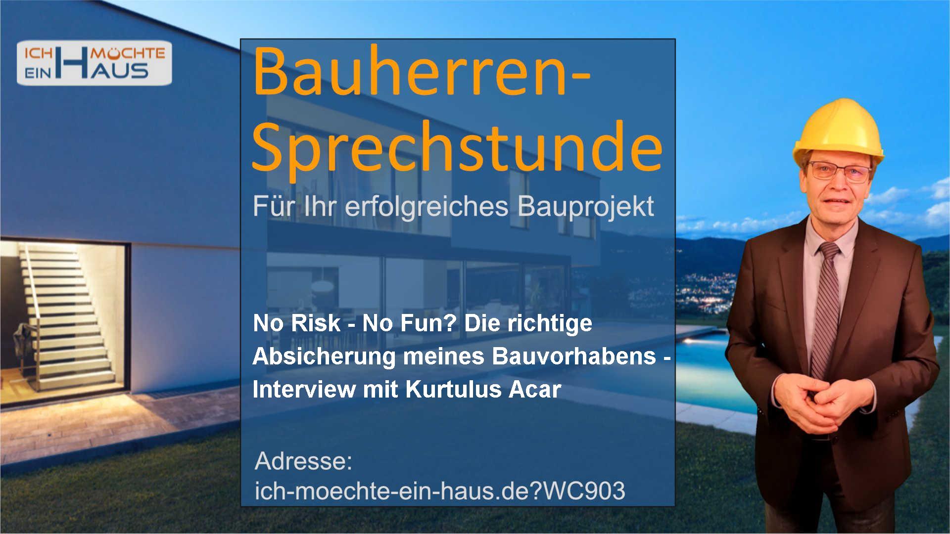 No Risk - No Fun? Die richtige Absicherung meines Bauvorhabens - Interview mit Kurtulus Acar